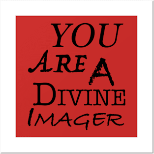 You Are A Divine Imager Posters and Art